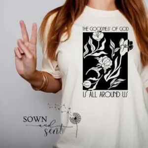 The Goodness of God Is All Around Us Tshirt - Image 3